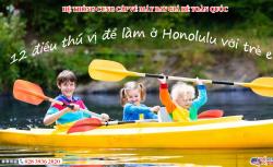 12 điều thú vị để làm ở Honolulu với trẻ em: Điểm tham quan tốt nhất, phù hợp với gia đình!